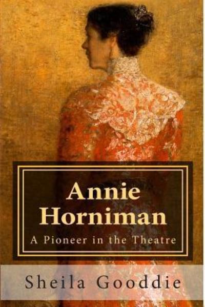 Cover for Sheila Gooddie · Annie Horniman (Paperback Book) (2013)