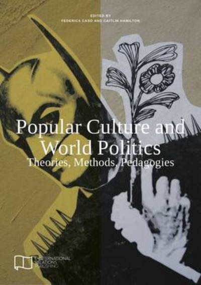 Cover for E-international Relations · Popular Culture and World Politics: Theories, Methods, Pedagogies (Paperback Book) (2015)