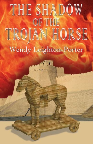 Cover for Wendy Leighton-Porter · The Shadow of the Trojan Horse (Pocketbok) (2018)