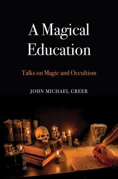 Cover for John Michael Greer · A Magical Education: Talks on Magic and Occultism (Paperback Book) (2019)