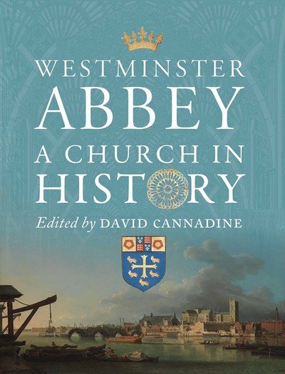 Cover for David Cannadine · Westminster Abbey: A Church in History (Gebundenes Buch) (2019)