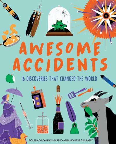 Cover for Soledad Romero Marino · Awesome Accidents: 19 Discoveries that Changed the World (Gebundenes Buch) (2022)