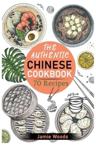 Cover for Jamie Woods · The Authentic Chinese Cookbook (Paperback Book) (2021)