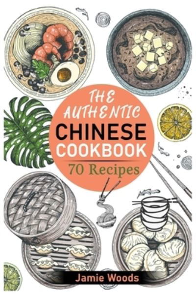 Cover for Jamie Woods · The Authentic Chinese Cookbook (Taschenbuch) (2021)