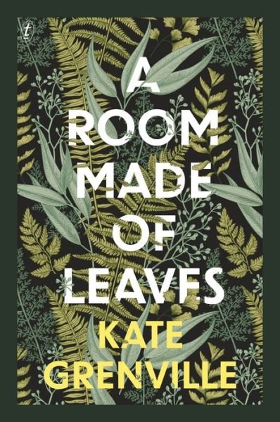 Cover for Kate Grenville · A Room Made of Leaves (Hardcover bog) (2021)