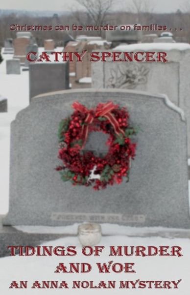 Cover for Cathy Spencer · Tidings of Murder and Woe: an Anna Nolan Mystery (Volume 3) (Paperback Book) (2014)