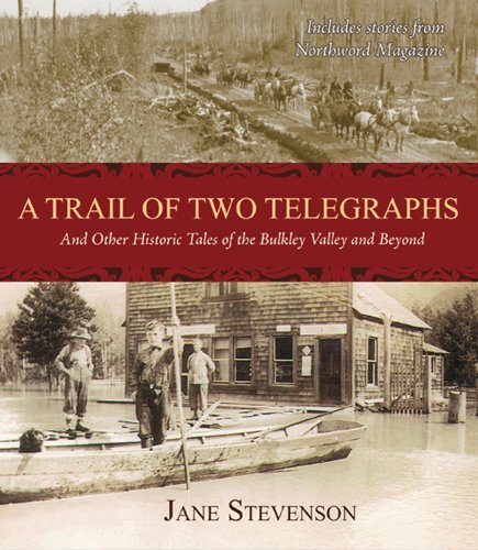 Cover for Jane Stevenson · A Trail of Two Telegraphs: and Other Historic Tales of the Bulkley Valley and Beyond (Paperback Book) (2013)