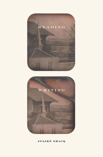 Cover for Julien Gracq · Reading Writing (Paperback Book) (2006)