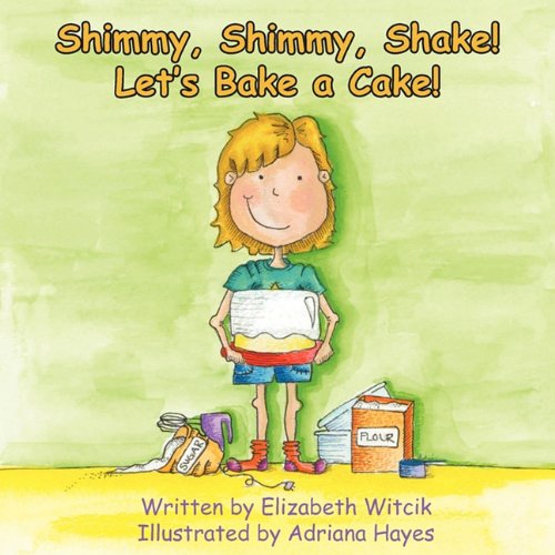 Cover for Elizabeth Witcik · Shimmy, Shimmy, Shake! Let's Bake a Cake! (Paperback Book) (2011)