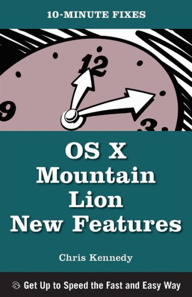 Cover for Chris Kennedy · Os X Mountain Lion New Features (10-minute Fixes) (Pocketbok) (2012)