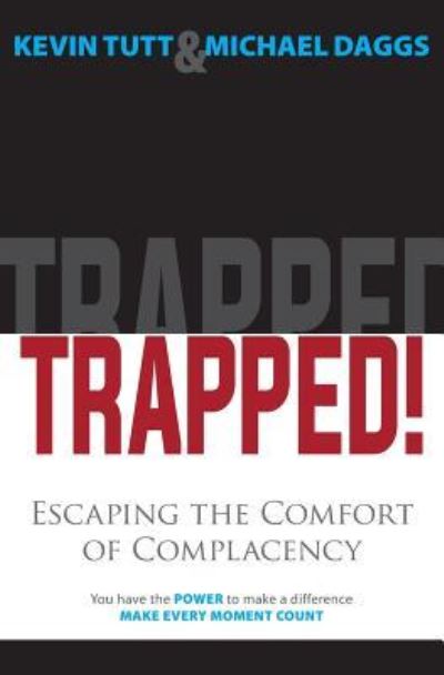 Cover for Kevin Tutt · Trapped! Escaping the Comfort of Complacency (Paperback Book) (2015)