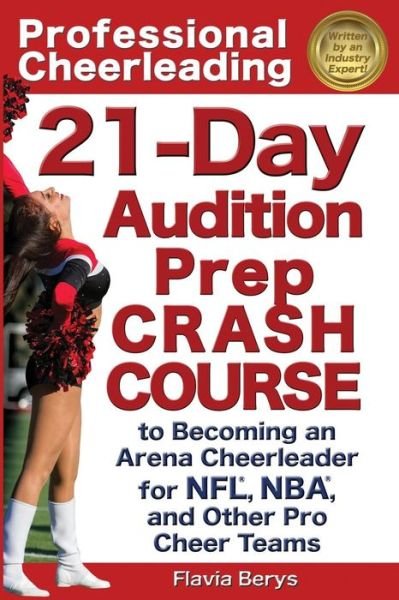 Cover for Flavia Berys · Professional Cheerleading: 21-day Audition Prep Crash Course: to Becoming an Arena Cheerleader for Nfl, Nba, and Other Pro Cheer Teams (Volume 2) (Paperback Book) [First edition] (2013)