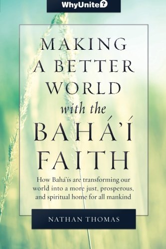 Cover for Nathan Thomas · Making a Better World with the Baha'i Faith - Whyunite? (Paperback Book) (2013)