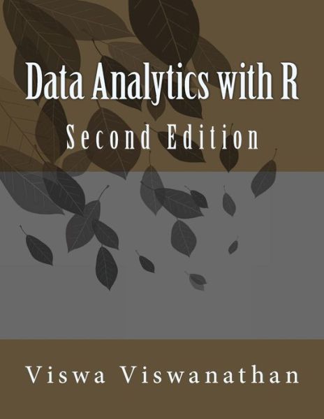 Cover for Viswa Viswanathan · Data Analytics with R: a Hands-on Approach (Paperback Book) (2015)