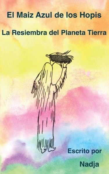 Cover for Nadja · El Maiz Azul De Los Hopis: La Resiembra Del Planeta Tierra (Pocketbok) (2014)