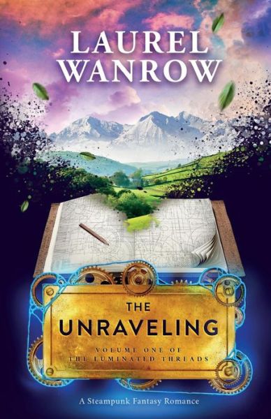 Cover for Laurel Wanrow · The Unraveling: Volume One of the Luminated Threads (Paperback Book) (2015)