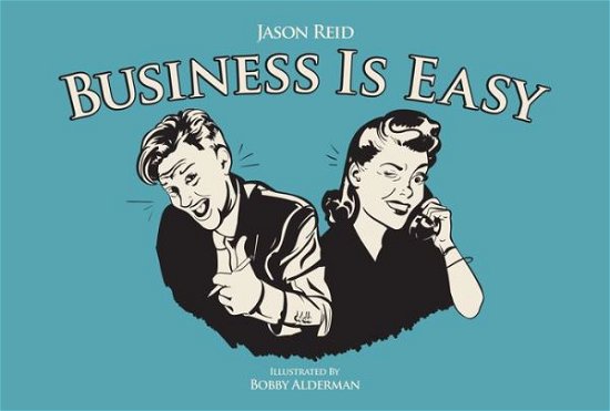 Cover for Jason Reid · Business is Easy (Hardcover Book) (2019)