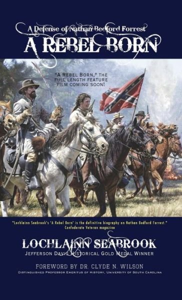 Cover for Lochlainn Seabrook · A Rebel Born: a Defense of Nathan Bedford Forrest (Hardcover bog) (2015)