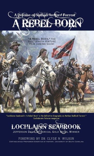 A Rebel Born: a Defense of Nathan Bedford Forrest - Lochlainn Seabrook - Książki - Sea Raven Press - 9781943737024 - 17 sierpnia 2015