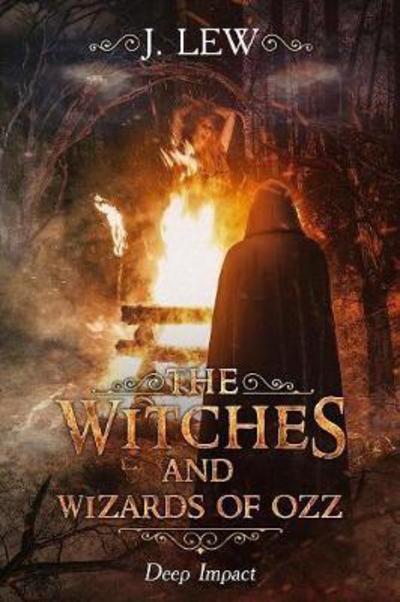The Witches and Wizards of Ozz - J Lew - Bøger - J. Lew Books - 9781946806024 - 19. juli 2017