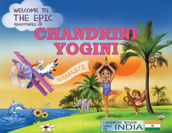 Cover for Chandra Winzenried · The Epic Adventures of Chandrini Yogini : Chandrini Yogini Goes to India (Paperback Book) (2018)