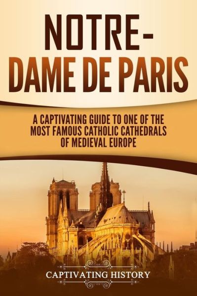 Cover for Captivating History · Notre-Dame de Paris (Paperback Book) (2019)