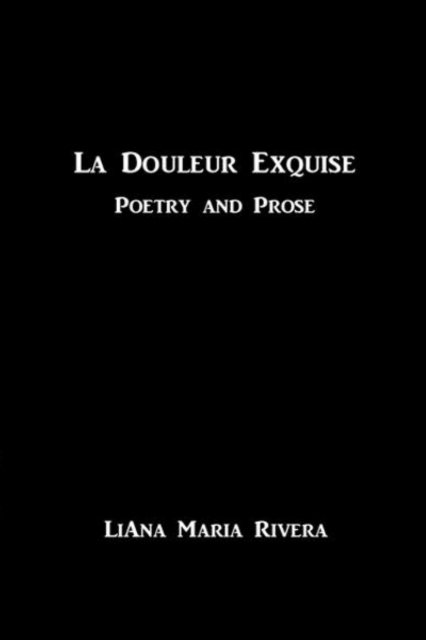 Cover for Liana Maria Rivera · La Douleur Exquise (Paperback Bog) (2019)