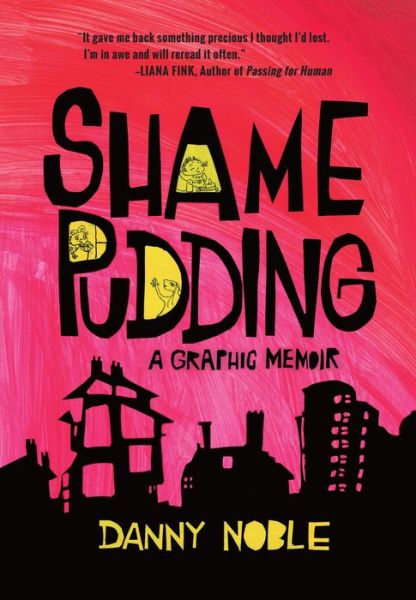 Shame Pudding: A Graphic Memoir - Danny Noble - Books - Street Noise Books - 9781951491024 - July 2, 2020