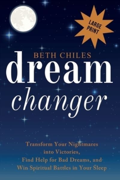 Cover for Beth Chiles · Dream Changer Large Print (Paperback Book) (2020)