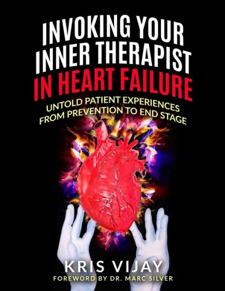 Invoking Your Inner Therapist In Heart Failure - Kris Vijay - Libros - Spotlight Publishing - 9781953806024 - 28 de septiembre de 2020