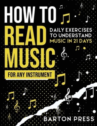 Cover for Barton Press · How to Read Music for Any Instrument: Daily Exercises to Understand Music in 21 Days (Paperback Book) (2020)