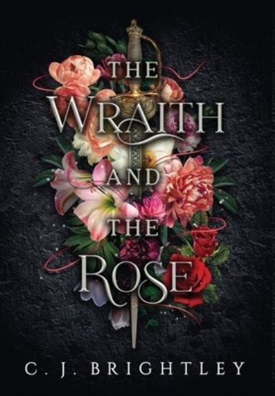 Cover for C J Brightley · The Wraith and the Rose - Wraith (Gebundenes Buch) (2021)