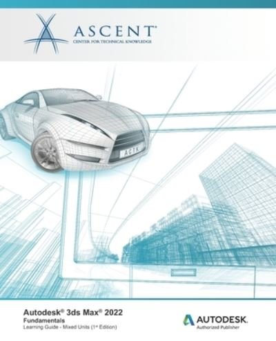 Cover for Ascent - Center for Technical Knowledge · Autodesk 3ds Max 2022 : Fundamentals (Pocketbok) (2021)