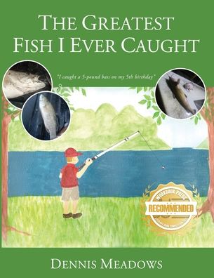 Cover for Dennis Meadows · The Greatest Fish I Ever Caught (Paperback Book) (2022)