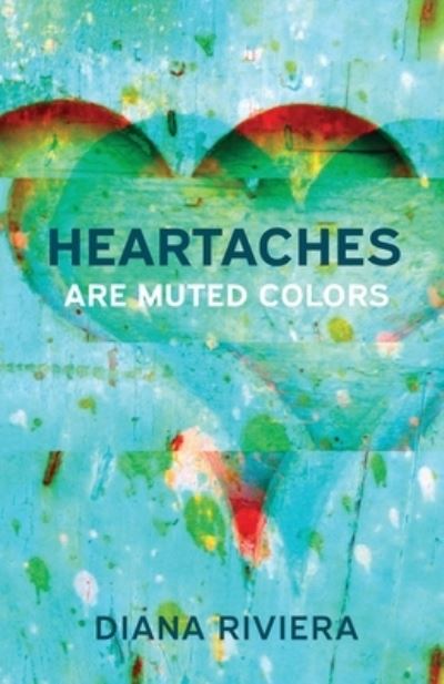 Cover for Diana Riviera · Heartaches Are Muted Colors (Book) (2023)