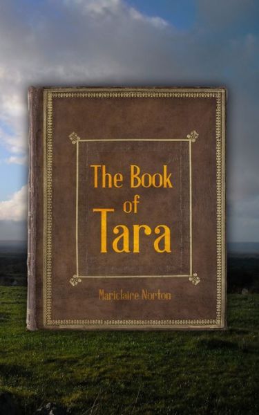 Book of Tara - Mary Norton - Books - Agar Publishing - 9781958856024 - October 27, 2022