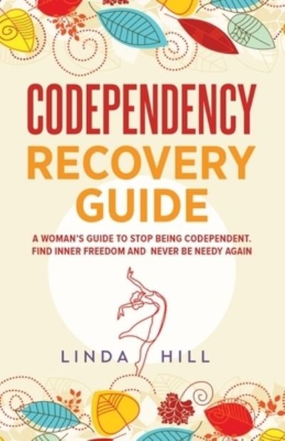 Cover for Linda Hill · Codependency Recovery Guide (Bok) (2022)