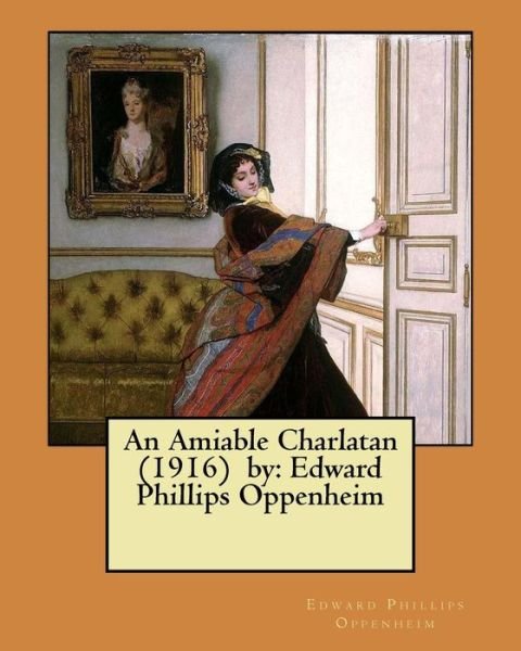 Cover for Edward Phillips Oppenheim · An Amiable Charlatan (1916) by (Paperback Bog) (2017)
