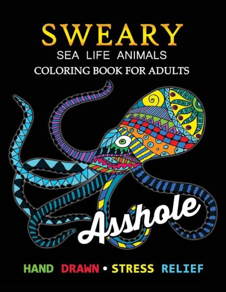 Sweary Sea Life Animals Coloring Book: Swear Word Adults Coloring Book - Tiny Cactus Publishing - Książki - CreateSpace Independent Publishing Platf - 9781975798024 - 26 sierpnia 2017