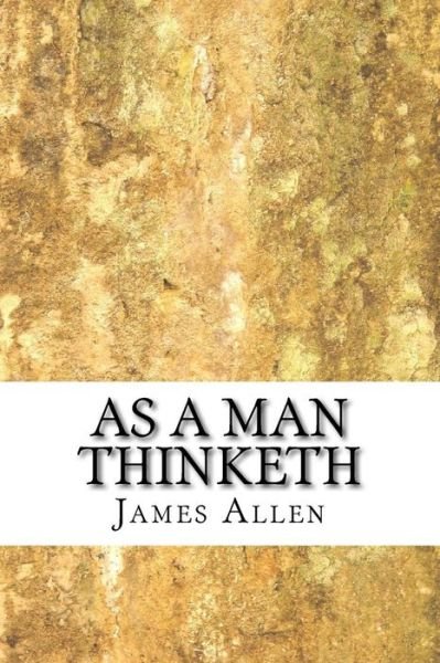 As a Man Thinketh - James Allen - Bøger - Createspace Independent Publishing Platf - 9781976465024 - 16. september 2017