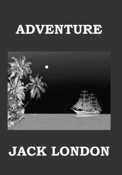 Adventure - Jack London - Livres - Createspace Independent Publishing Platf - 9781978359024 - 17 octobre 2017