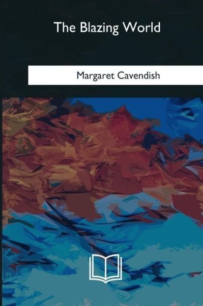Cover for Margaret Cavendish · The Blazing World (Paperback Book) (2018)