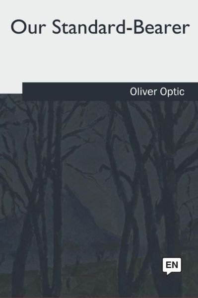 Cover for Oliver Optic · Our Standard-Bearer (Paperback Bog) (2018)