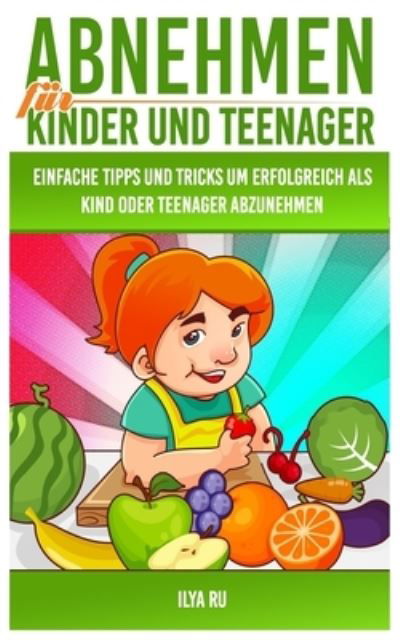 Cover for Ilya Ru · Abnehmen fur Kinder und Teenager (Paperback Book) (2018)