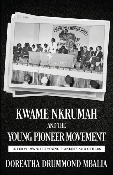 Cover for Doreatha Drummond Mbalia · Kwame Nkrumah and the Young Pioneer Movement (Paperback Book) (2017)