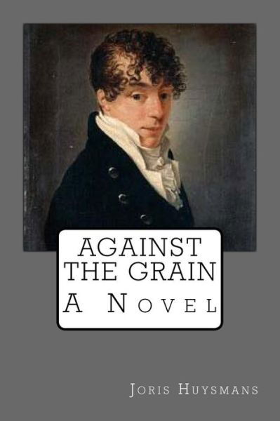 Cover for Joris Karl Huysmans · Against the grain (Paperback Book) (2017)