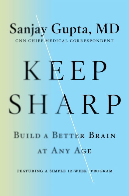 Cover for Sanjay Gupta · Keep Sharp: Build a Better Brain at Any Age (Paperback Book) (2021)