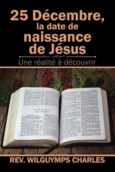 Cover for Wilguymps Charles · 25 Decembre, La Date De Naissance De Jesus (Paperback Book) (2018)