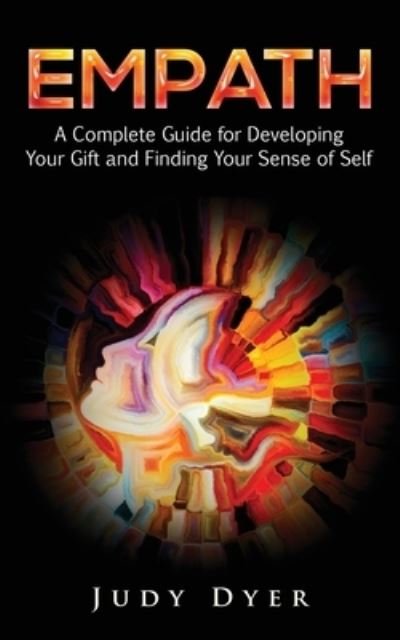 Cover for Judy Dyer · Empath: A Complete Guide for Developing Your Gift and Finding Your Sense of Self (Pocketbok) (2017)