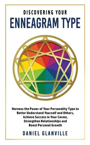 Cover for Daniel Glanville · Discovering Your Enneagram Type: Harness the Power of Your Personality Type to Better Understand Yourself and Others, Achieve Success in Your Career, Strengthen Relationships and Boost Personal Growth (Taschenbuch) (2021)